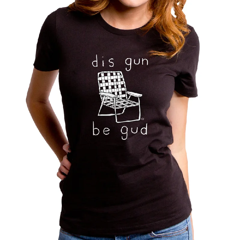 Dis Gun Be Gud Women's T-Shirt Machine Wash Dry Clean Hand Wash